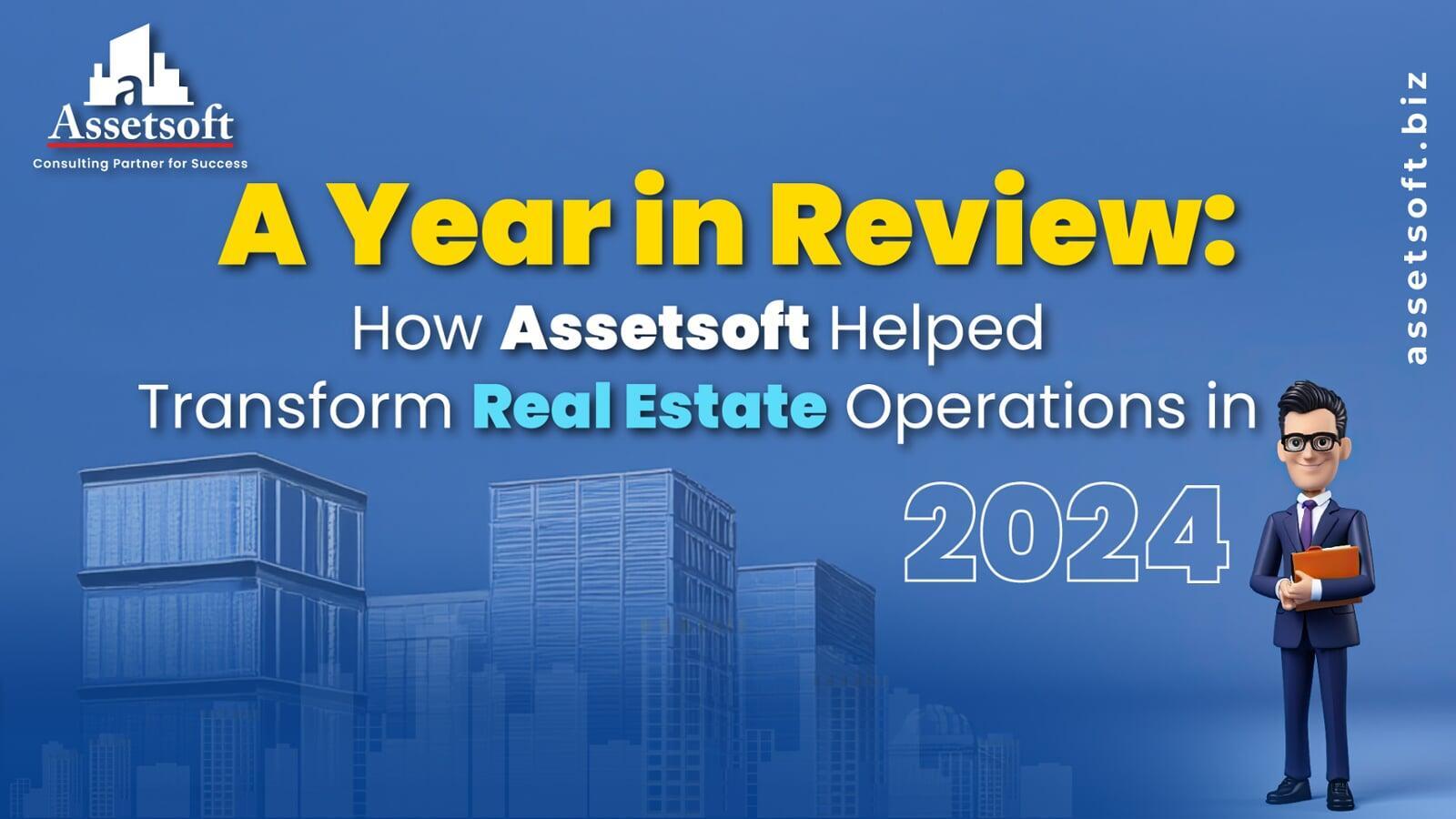A Year in Review: How Assetsoft Helped Transform Real Estate Operations in 2024